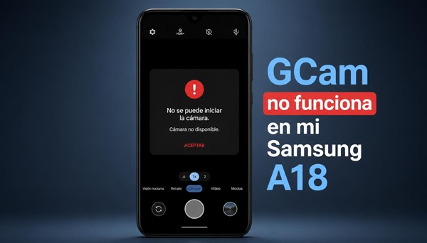 GCam no funciona en mi Samsung A18