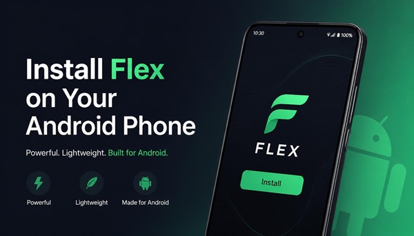 Install Flex on Your Android Phone