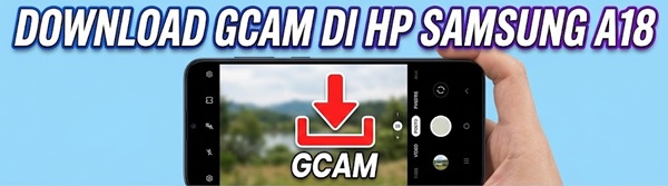 download gcam di hp samsung a18
